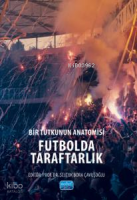 Bir Tutkunun Anatomisi Futbolda Taraftarlak