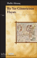 Bir Yer Göstericinin Hayatı