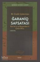 Bir Zındık Uydurması Ğaraniq Safsatası; Kur'an'a ve Peygamber'e Çirkin İftira