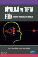 Biyoloji ve Tıpta Fizik Kitabının Problemleri ve Çözümleri