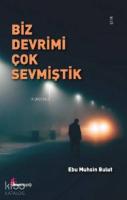 Biz Devrimi Çok Sevmiştik