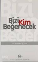 Bizi Kim Beğenecek