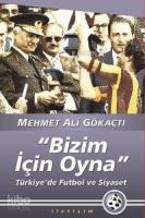 "Bizim İçin Oyna"; Türkiye'de Futbol ve Siyaset
