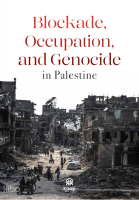 Blockade, Occupation and Genocide in Palestine