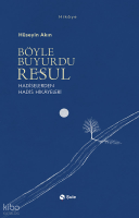 Böyle Buyurdu Resul;Hadiselerden Hadis Hikâyeleri