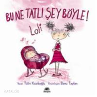 Bu Ne Tatlı Şey Böyle!