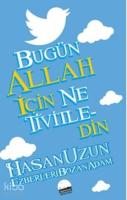 Bugün Allah İçin Ne Tivitledin; Ezberleri Bozan Adam