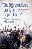 Bugün Öğrencilere Bu İşi Mi Öğrettiler?; Öğrenci Muhalefeti ve Baskılar