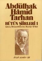Bütün Şiirleri 1; Sahra/Divaneliklerim/Bunlar O'dur
