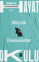 Büyük  Düşünürler;The School of Life  - Hayat Okulu  - Alain de Botton Öncülüğünde