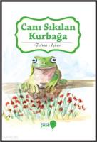 Canı Sıkılan Kurbağa; Can Dostlarım Serisi