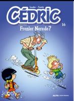 Cedric 16; Frenler Nerede?