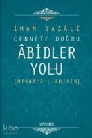 Cennete Doğru Abidler Yolu (Minhacü'l - Abidin)