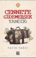 Cennete Gidemezsek Yandık