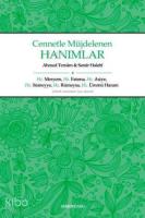 Cennetle Müjdelenen Hanımlar; Hz. Meryem, Hz. Fatıma, Hz. Asiye, Hz. Sümeyye, Hz. Rümeysa Hz. Ümmü Haram