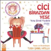Cici Birazdan Yese; Ama Şimdi Yiyebilir