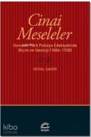 Cinai Meseleler; Osmanlı - Türk Polisiye Edebiyatında Biçim ve İdeoloji (1884 - 1928)