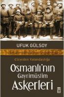 Cizye'den Vatandaşlığa Osmanlı'nın Gayrimüslim Askerleri