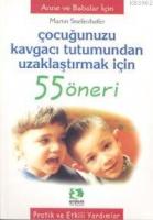 Çocuğunuzu Kavgacı Tutumundan Uzaklaştırmak İçin 55 Öneri