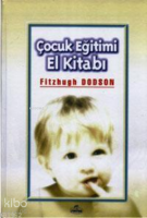 Çocuk Eğitimi El Kitabı (Ciltli)