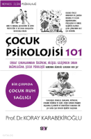 Çocuk Psikolojisi 101;Dikkat Sorunlarından Öz güvene, Bilişsel Gelişimden Ekran Bağımlılığına, Çocuk Psikolojisi Hakkında Bilmeniz Gereken Her Şey