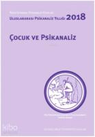 Çocuk ve Psikanaliz; Uluslararası Psikanaliz Yıllığı 2018