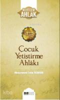 Çocuk Yetiştirme Ahlakı; Muhteşem Ahlak Serisi 3