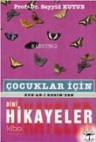Çocuklar İçin Kur'an-ı Kerim'den Dini Hikayeler