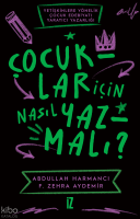 Çocuklar için Nasıl Yazmalı?;Yetişkinlere
Yönelik Çocuk Edebiyatı Yaratıcı Yazarlığı
