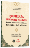 Çocuklara Muhammed ve Ahmed İsimlerini Takmanın Fazîletleri Hakkında Kırk Hadîs-i Şerîf ve Rivâyet