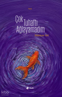 Çok Tuhaftı Ağlayamadım