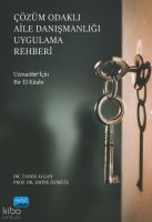 Çözüm Odaklı Aile Danışmanlığı Uygulama Rehberi- Uzmanlar İçin Bir El Kitabı