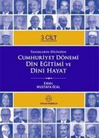 Cumhuriyet Dönemi Din Eğitimi ve Dini Hayat (3 Cilt)