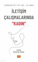 Cumhuriyet’in 100. Yılında İletişim Çalışmalarında “Kadın”