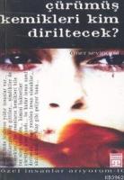 Çürümüş Kemikleri Kim Diriltecek