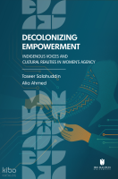 Decolonizing Empowerment;Indigenous Voices and Cultural Realities in Women’s Agency