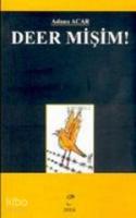 Deer mişim!