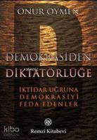 Demokrasiden Diktatörlüğe; İktidar Uğruna Demokrasiyi Feda Edenler