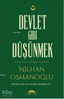 Devlet Gibi Düşünmek; Hakikat Devlet İçin Neyi Feda Edebildiğinizdir.
