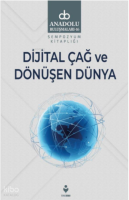 Dijital Çağ Ve Dönüşen Dünya