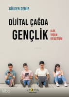 Dijital Çağda Gençlik;Algı, Yaşam ve İletişim