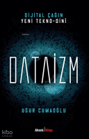 Dijital Çağın Yeni Tekno-Dini Dataizm