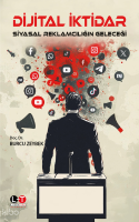 Dijital İktidar;Siyasal Reklamcılığın Geleceği