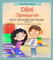 Dilini Öğreniyorum - İşaret Dili;Duyarlılık Serisi