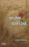 Din, İman ve İslam'a Dair