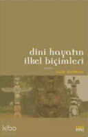 Dini Hayatın İlkel Biçimleri
