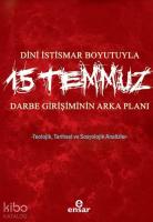 Dini İstismar Boyutuyla 15 Temmuz - Darbe Girişiminin Arka Planı; Teolojik, Tarihsel ve Sosyolojik Analizler
