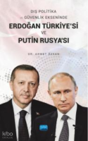Dış Politika ve Güvenlik Ekseninde Erdoğan Türkiye'si ve Putin Rusya'sı