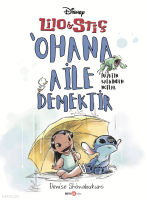 Disney Lilo ve Stiç 'Ohana Aile Demektir – Hayatın Kalbinden Notlar