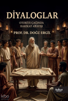 Diyaloglar;Otorite Çağında Hakikat Arayışı